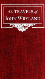 The travels of John Wryland; being an account of his journey to Tibet, of his founding a kingdom on the island of Palti, and of his war against the Ne-ar-Bians_cover