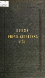 Burns' phonic shorthand : for schools, business writing and reporting : arranged on the basis of Isaac Pitman's "Phonography"_cover