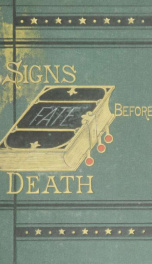 Signs before death. A record of strange apparitions, remarkable dreams, &c_cover