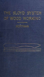 The sloyd system of wood working, with a brief description of the Eva Rodhe model series and an historical sketch of the growth of the manual training idea;_cover