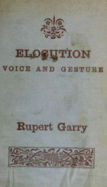 Elocution, voice and gesture; illustrated by pieces, annotated with inflections, emphasis, pauses and gesture_cover