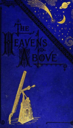 The heavens above: a popular handbook of astronomy_cover