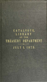 Catalogue of the Library of the Treasury Department, July 1, 1873_cover