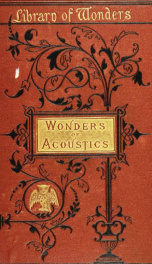 Wonders in acoustics : or, The phenomena of sound_cover