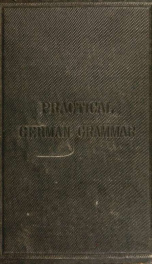 A practical grammar of the German language : with a sketch of the historical development of the language and its principal dialects_cover
