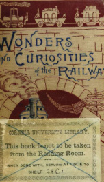 Wonders and curiosities of the railway, or, Stories of the locomotive in every land_cover