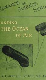 Sounding the ocean of air; being six lectures delivered before the Lowell institute of Boston, in December 1898_cover