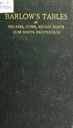 Barlow's tables of squares, cubes, square roots, cube roots, reciprocals of all integer numbers up to 10,000_cover