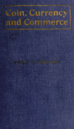 Coin, currency and commerce : an exposition of their actual relations and containing outlines of monetary theory_cover