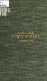 Railroad curve tables; containing a comprehensive table of functions of a one-degree curve, with correction quantities giving exact values for any degree of curve, together with various other tables and formulas, including radii, natural sines, cosines, t_cover