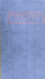 An elementary book on electricity and magnetism and their applications; a text-book for manual training schools and high schools, and a manual for artisans, apprentices, and home readers_cover