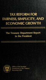 Tax reform for fairness, simplicity, and economic growth : the Treasury Department report to the President Vol. 2. General explanation of the Treasury Department proposals_cover