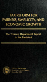 Tax reform for fairness, simplicity, and economic growth : the Treasury Department report to the President Vol. 1.  Overview_cover