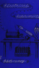 Electrical experiments : a manual of instructive amusement_cover