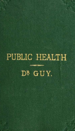 Public health : a popular introduction to sanitary science, being a history of the prevalent and fatal diseases of the English population from the earliest times to the end of the eighteenth century_cover