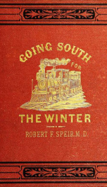 Going south for the winter. With hints for consumptives. By Robert F. Speir, M.D_cover