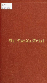 The trial of Doctor Oscar F. Lund, upon an indictment for manslaughter [Held at the Hudson County Court of Quarter Sessions, before Hon. B.F. Randolph, Presiding Judge ... Albert E. Cochran, Stenographer for Defendant]_cover