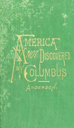 America not discovered by Columbus : a historical sketch of the discovery of America by the Norsemen, in the tenth century_cover