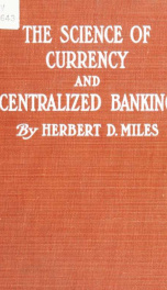 The science of currency and centralized banking; a study of publications recently issued by the National Monetary Commission_cover