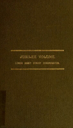 Memorial of the jubilee celebrations, United Free Church of Scotland, Lower Abbey Street, Dublin : and historical narrative 1863-1913_cover