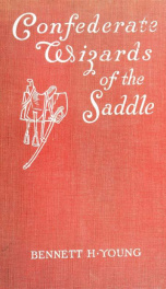 Confederate wizards of the saddle; being reminiscences and observations of one who rode with Morgan_cover