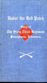 Under the red patch; story of the Sixty third regiment, Pennsylvania volunteers, 1861-1864_cover