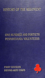 History of the One hundred and fortieth regiment Pennsylvania volunteers, by Professor Robert Laird Stewart ... Pub. by authority of the Regimental association_cover