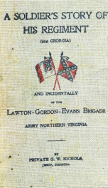 A soldier's story of his regiment (61st Georgis) and incidentally of the Lawton-Gordon-Evans brigade, Army northern Virginia_cover