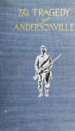 The tragedy of Andersonville : trial of Captain Henry Wirz, the prison keeper_cover