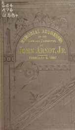 Memorial addresses on the life and character of John Arnot, jr. (a representative from New York), delivered in the House of representatives and in the Senate, Forty-ninth Congress, second session ..._cover