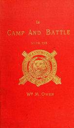 In camp and battle with the Washington artillery of New Orleans. A narrative of events during the late civil war from Bull run to Appomattox and Spanish fort_cover