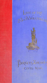 History of the twenty third Pennsylvania volunteer infantry, Birney's Zouaves; three months & three years service, Civil War_cover