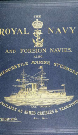 The illustrated guide to the Royal Navy and foreign navies, also mercantile marine steamers available as armed cruisers and transport, &c_cover