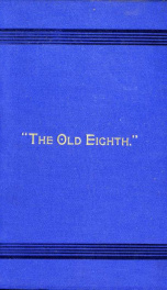 A history of the Eighth Regiment of New Hampshire Volunteers, including its service as infantry, Second N. H. Cavalry, and Veteran Battalion in the Civil War of 1861-1865, covering a period of three years, ten months, and nineteen days_cover