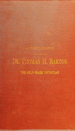 Autobiography of Dr. Thomas H. Barton... including a history of the Fourth regt. West Va. vol. inf'y, with an account of Col. Lightburn's retreat down the Kanawaha Valley, Gen. Grant's Vicksburg and Chattanooga campaigns, together with the several battles_cover