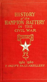 History of Hampton battery F, independent Pennsylvania light artillery, organized at Pittsburgh, Pa., October 8, 1861, mustered out in Pittsburgh, June 26, 1865_cover