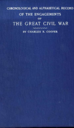 Chronological and alphabetical record of the engagements of the great civil war with the casualties on both sides and full and exhaustive statistics and tables of the army and navy, military prisons, national cemeteries, etc., etc_cover