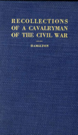 Recollections of a cavalryman of the Civil War after fifty years, 1861-1865_cover