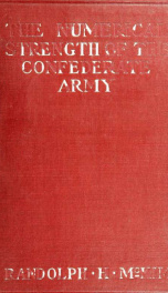 The numerical strength of the Confederate army; an examination of the argument of the Hon. Charles Francis Adams and others_cover