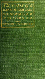 The story of a cannoneer under Stonewall Jackson, in which is told the part taken by the Rockbridge Artillery in the Army of Northern Virginia_cover