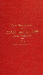 Coast artillery drill regulations, United States Army, 1914 : corrected to June 15, 1917 (changes nos. 1 to 6) / War Department, Office of the Adjutant General_cover