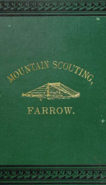 Mountain scouting : a handbook for officers and soldiers on the frontiers : profusely illustrated and containing numerous notes on the art of travel_cover