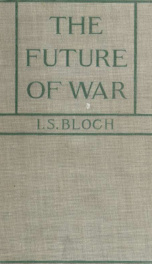 The future of war in its technical, economic, and political relations; is war now impossible?_cover