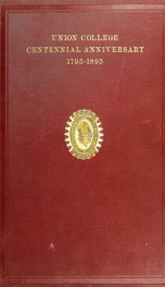 1795. Union College. 1895. A record of the commemoration June 21 to 27, 1895, of the one hundredth anniversary of the founding of Union College, including a sketch of its history_cover