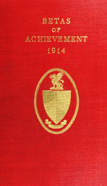 Betas of achievement; being brief biographical records of members of the Beta theta pi who have achieved distinction in various fields of endeavor_cover