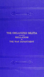 Regulations for the organized militia, under the Constitution and the laws of the United States, 1910_cover