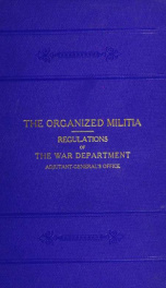 Regulations of the War Department governing the organized militia : under the Constitution and the laws of the United States_cover