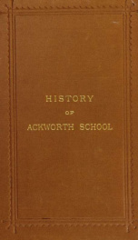 A history of Ackworth school during its first hundred years; preceded by a brief account of the fortunes of the house whilst occupied as a foundling hospital_cover