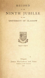 Record of the ninth jubilee of the University of Glasgow. 1451-1901_cover