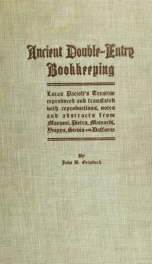 Ancient double-entry bookkeeping. Lucas Pacioli's treatise (A. D. 1494--the earliest known writer on bookkeeping) reproduced and translated with reproductions, notes and abstracts from Manzoni, Pietra, Mainardi, Ympyn, Stevin and Dafforne_cover